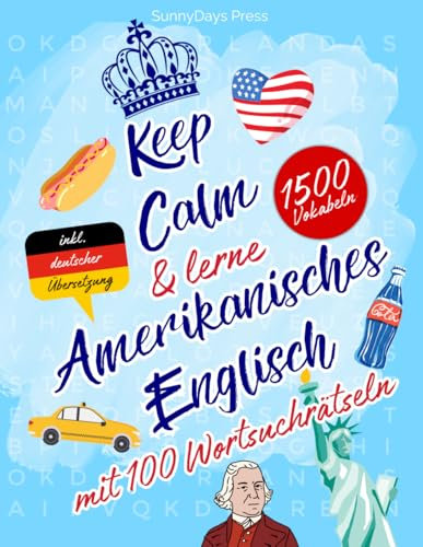 Amerikanisches Englisch für Anfänger: 1.500 Vokabeln in 100 Rätseln – Englisch lernen mit Spaß & Leichtigkeit! Zweisprachige Wortsuchrätsel für Kinder ... Englisch mit Wortsuchrätseln, Band 7)