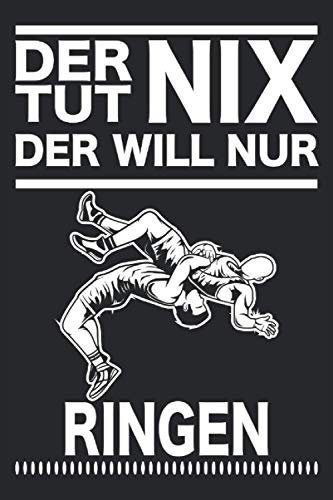 Ringen Ringer Kampfsport Wrestling Ringkampf Geschenkidee Notizbuch: Ringen Sport | Ringen und Kämpfen