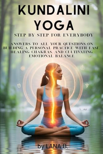 Kundalini Yoga: Step by step for everybody