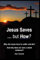 Jesus Saves ... but How?: Why did Jesus have to suffer and die? And why does sin earn a death sentence?