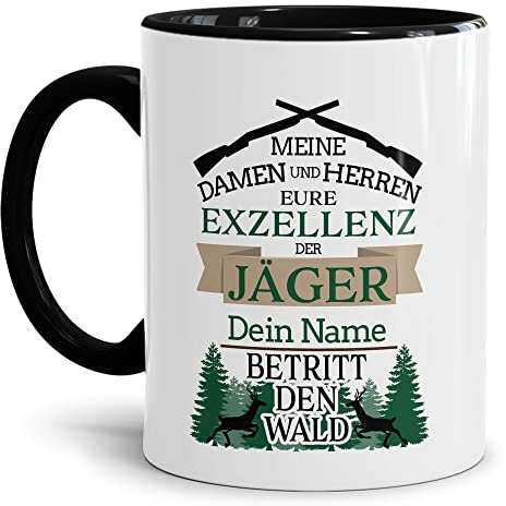 Tassendruck Tasse selbst gestalten - mit Name Personalisieren - mit Spruch - Eure Exzellenz der Jäger - Geschenkidee für Jäger, Jagd, Waidmann | Innen & Henkel Schwarz, 300ml