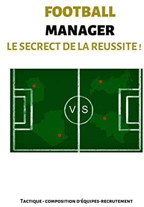 FOOTBALL MANAGER- le secret de la réussite: journal carnet de note pour les fan de football