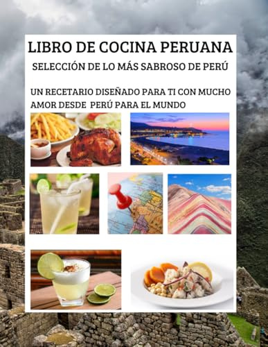 Libro de Cocina Peruana Selección de lo más sabroso de Perú: Con Amor desde Perú para el Mundo