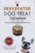 Dehydrator Dog Treat Cookbook: Easy and Tasty Dehydrated treats for Busy Dog Parents. (Busy Dog parents Kitchen)