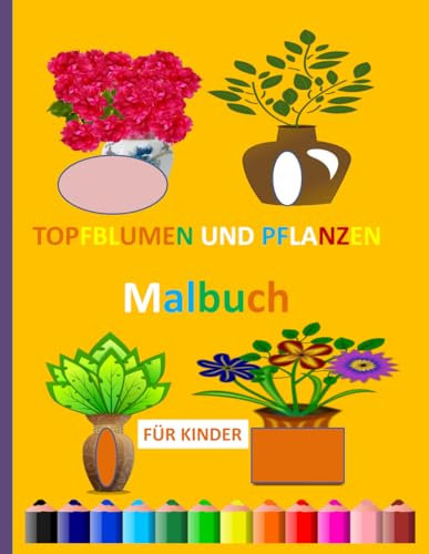 Topfblumen und Pflanzen Malbuch für Kinder: Einfache und schöne Designs, die kühn und einzigartig sind.