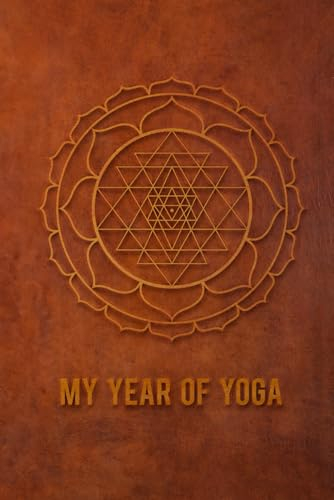 My Year of Yoga: A 365 Days Yoga Journal for Your Mind and Body