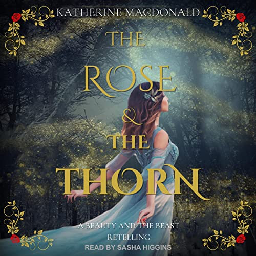 The Rose and the Thorn: A Beauty and the Beast Retelling (The Fey Collection, Book 1)