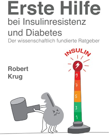 Erste Hilfe bei Insulinresistenz und Diabetes: Der wissenschaftlich fundierte Ratgeber