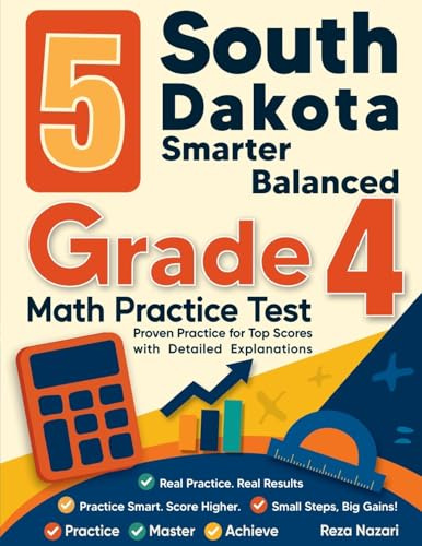 5 South Dakota Smarter Balanced Grade 4 Math Practice Tests: Proven Practice for Top Scores with Detailed Explanations
