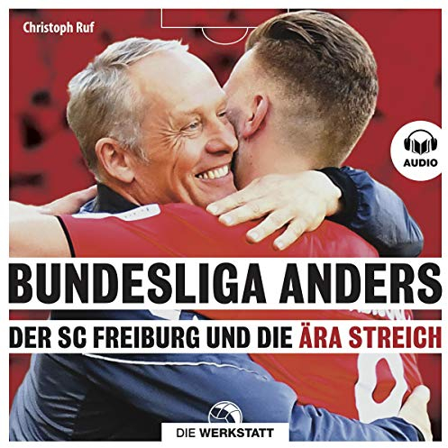 Bundesliga anders: Der SC Freiburg und die Ära Streich