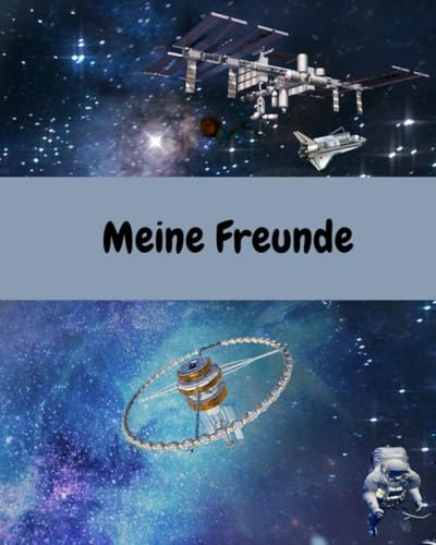 Freundebuch Kindergarten Astronauten im Weltall - Mein Freundebuch für den Kindergarten oder Schule - ab 3 4 5 6 7 8 Jahren - Weltall