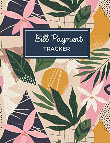Bill Payment Tracker: 8.5x11 in 100 pages | Beautiful Flora Cover Design | Bill, Due Date, Amount Due, Amount Paid, Unpaid Balance, Notes