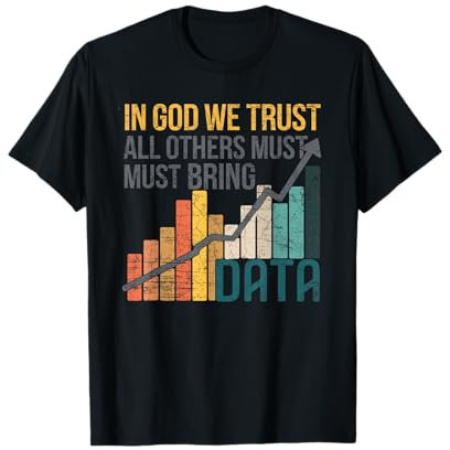 Gott, wir vertrauen, alle anderen müssen Daten mitbringen. Witz, Datenanalyst T-Shirt