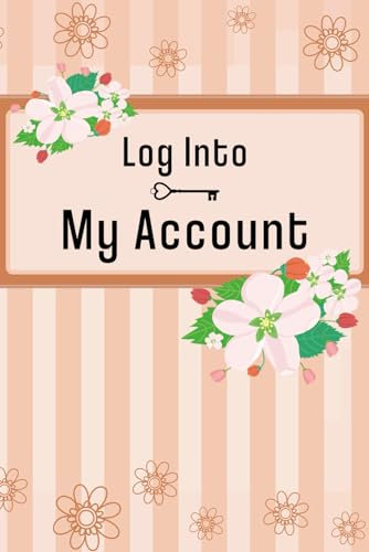 Log Into My Account: Logbook for All of Your Internet Accounts, Passwords and Login Information