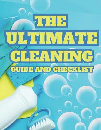 The Ultimate Cleaning Guide and Checklist Log Book - Cleaning Organizer Checklist Notebook- Household Daily, Weekly and Monthly 2 Year Checklist