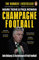 Champagne Football: John Delaney and the Betrayal of Irish Football: The Inside Story (English Edition)