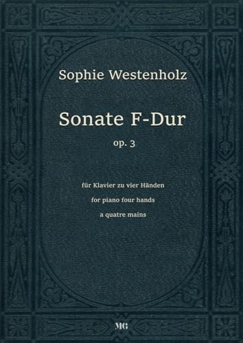 Sophie Westenholz - Sonate F-Dur op. 3: für Klavier vierhändig, for piano 4 hands, a quatre mains