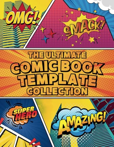 The Ultimate Comic Book Template Collection: 100 Unique Comic Page Layouts for Artists, Writers, and Comic Creators—Perfect for Kids, Teens, and Adults (Master Comic Creation)