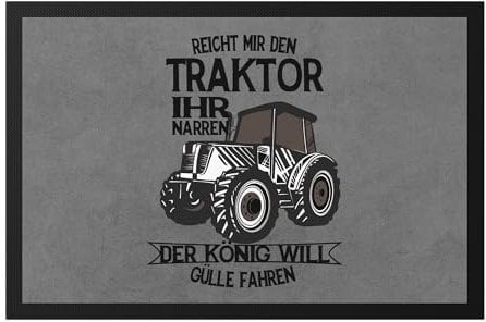 Hey!Print Landwirt Traktor Gülle Bauer Fußmatte Lustige Trecker Spruch Narren König Will Gülle Fahren