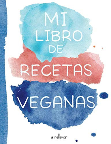 Mi libro de recetas veganas: Libro de recetas de cocina para rellenar. Una receta GRATIS en el interior !! 100 tarjetas de recetas XXL para completar. Conversión y Sustitutos de Ingredientes Veganos.