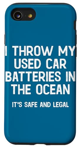 iPhone SE (2020) / 7 / 8 I Throw My Used Car Batteries in The Ocean Its Safe Legal Case