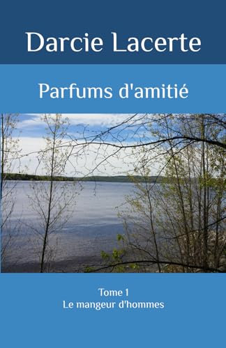 Parfums d'amitié: Le mangeur d'hommes