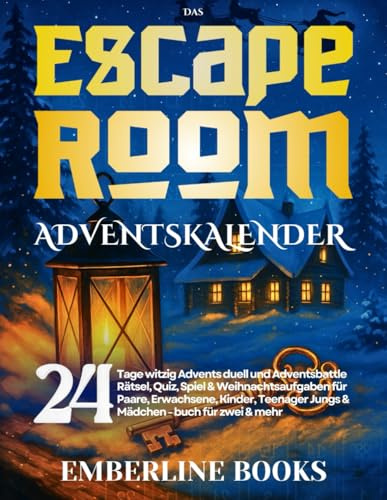 Das Escape Room Adventskalender: 24 Tage witzig Advents duell und Adventsbattle Rätsel, Quiz, Spiel & Weihnachtsaufgaben für Paare, Erwachsene, Kinder, Teenager Jungs & Mädchen - buch für zwei & mehr
