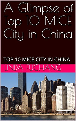 A Glimpse of Top 10 MICE City in China: TOP 10 MICE CITY IN CHINA