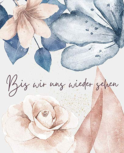 Bis Wir Uns Wiedersehen - Ende Des Lebens Planer mit den Nötigsten Informationen für Meine Angehörigen (Rosa Blau): Geführtes Logbuch mit wichtigen ... Finanzen, letzte Wünsche und mehr