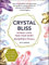 Crystal Bliss: Attract Love. Feed Your Spirit. Manifest Your Dreams. (English Edition)