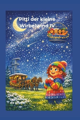 Pitti der kleine Wirbelwind Band IV: Geschichten die glitzern