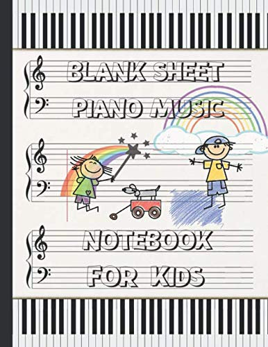 BLANK SHEET PIANO MUSIC NOTEBOOK FOR KIDS: STANDARD LINED & MANUSCRIPT PAPER