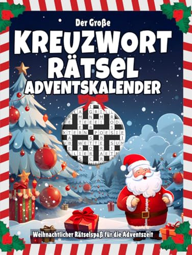 Kreuzworträtsel Adventskalender: Großer Rätselspaß für den Advent mit liebevoll gestaltetem Innenleben I Inkl. Anleitungen und Lösungen I Extra Groß