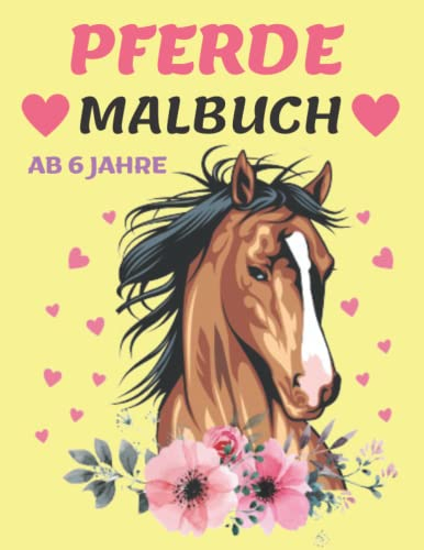 Pferde Malbuch ab 6 Jahre: 40 Wunderschöne Malvorlagen mit Pferdemotive | Das große Pferde Malbuch für Kinder und Pferdeliebhaber | Pferde Ausmalbuch Kinder | Perfektes Geschenk für Kinder