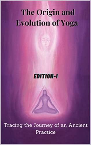The Origin and Evolution of Yoga in India | edition-I (English Edition)