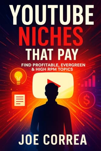 YouTube Niches That Pay: Find Profitable, Evergreen & High RPM Topics (Youtube Mastery, Band 7)
