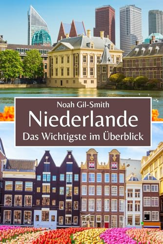 Niederlande: Das Wichtigste im Überblick