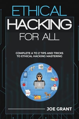 Ethical Hacking for All: Complete A to Z Tips and Tricks to Ethical Hacking Mastering