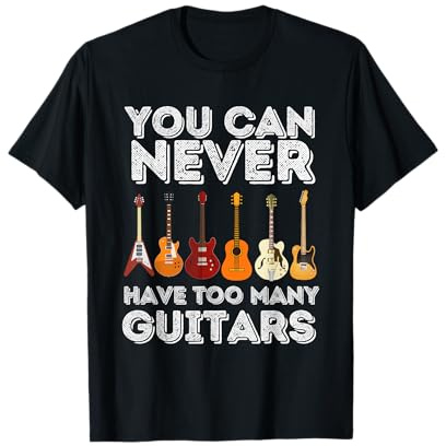 Man kann nie zu viele Gitarren haben - Funny Guitar Lover T-Shirt