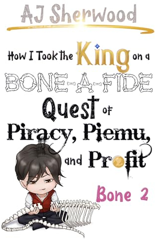 How I Took the King on a Bone-a-Fide Quest of Piracy, Piemu and Profit : Bone 2 (How I Stole the Princess's White Knight and Turned Him to Villainy Book 8) (English Edition)