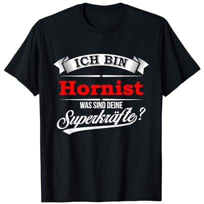 Ich bin Hornist Superkräfte - Waldhorn & Horn T-Shirt T-Shirt