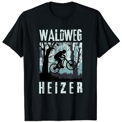 Waldweg Heizer Mountainbike Fahrrad BMX Cross MTB Downhill T-Shirt