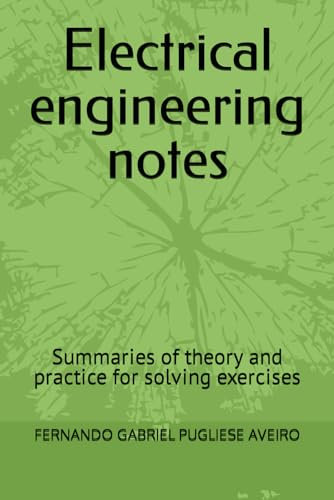 Electrical engineering notes: Summaries of theory and practice for solving exercises