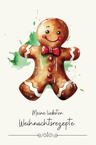 Weihnachtliches Rezeptbuch Meine liebsten Weihnachtsrezepte zum Selberschreiben DIY Kochbuch Backbuch schreiben: Inklusive Inhaltsverzeichnis und Platz für 96 Rezepte