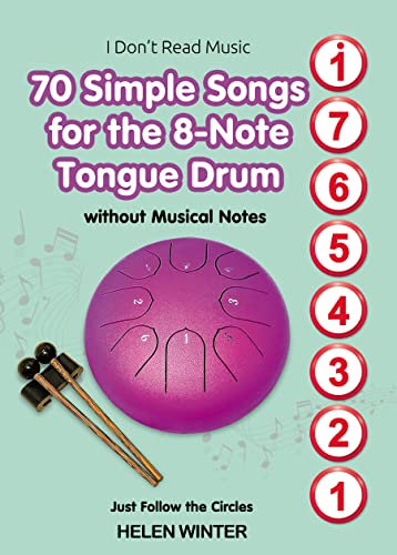 70 Simple Songs for the 8-Note Tongue Drum. Without Musical Notes: Just Follow the Circles (Simple Songs for 8-Note Tongue Drum. Play Without Notes Book 1) (English Edition)