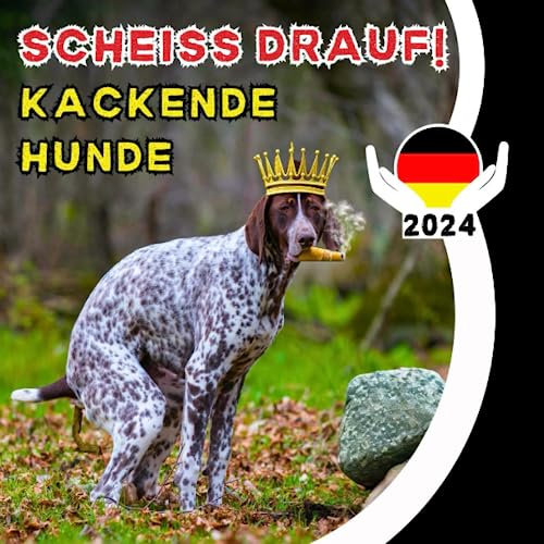 SCHEISS DRAUF! kackende hunde kalender 2024: Lustiger Tiere | Haustier für hundebesitzer und Tierliebhabe