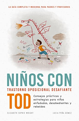 Niños con trastorno oposicional desafiante (TOD) Consejos prácticos y estrategias para niños enfadados, desobedientes y rebeldes