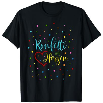 Konfetti Spruch Fasching Karneval Kostüm Konfetti im Herzen T-Shirt