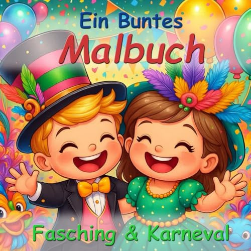 „Fasching & Karneval Malbuch für Kinder und Erwachsene – 50 Ausmalbilder mit lustigen Kostümen, Masken, Clowns & Partyspaß“: 50 liebevoll gestaltete ... Partyspaß – für Kinder und die ganze Familie