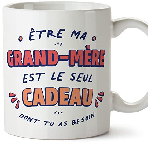 Mugffins Tasses pour GRAND-MÈRE/MAMIE - En Français - Cadeau original fete des GRANDS-MÈRES - Le Seul Cadeau Dont tu as Besoin - 11 oz / 330 ml - cadeau original